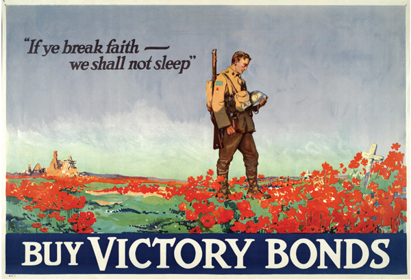 If ye break faith - we shall not sleep.  Buy Victory Bonds
